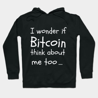 I wonder if bitcoin think about me too Hoodie